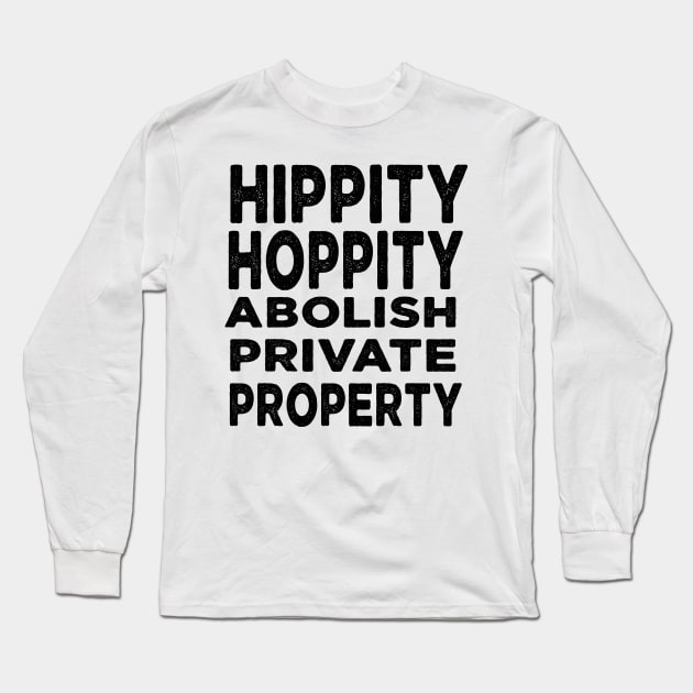 Hippity Hoppity Abolish Private Property Long Sleeve T-Shirt by raeex